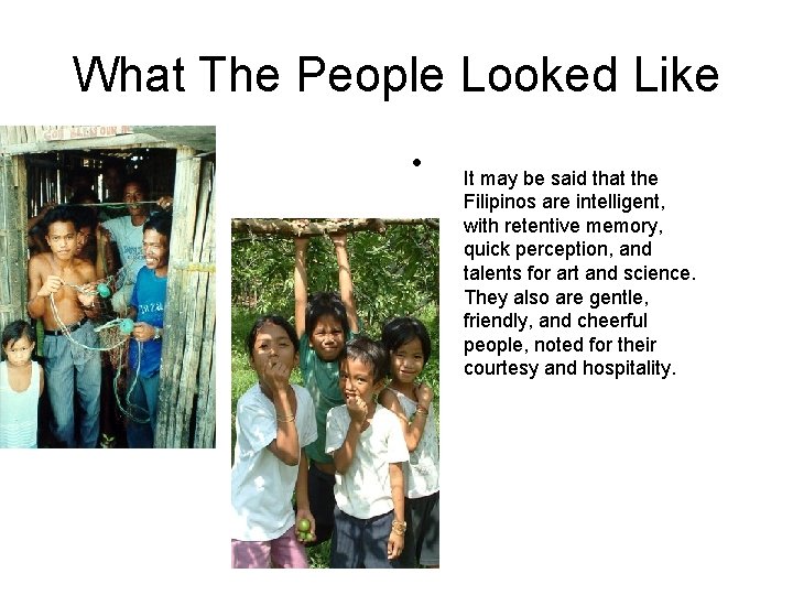 What The People Looked Like • It may be said that the Filipinos are