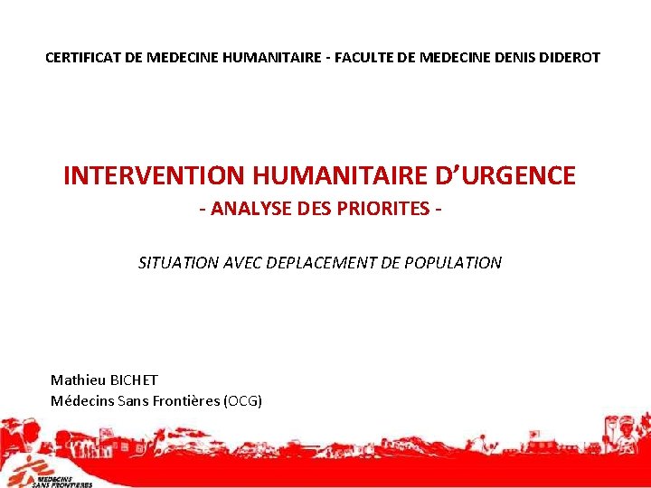 CERTIFICAT DE MEDECINE HUMANITAIRE - FACULTE DE MEDECINE DENIS DIDEROT INTERVENTION HUMANITAIRE D’URGENCE -