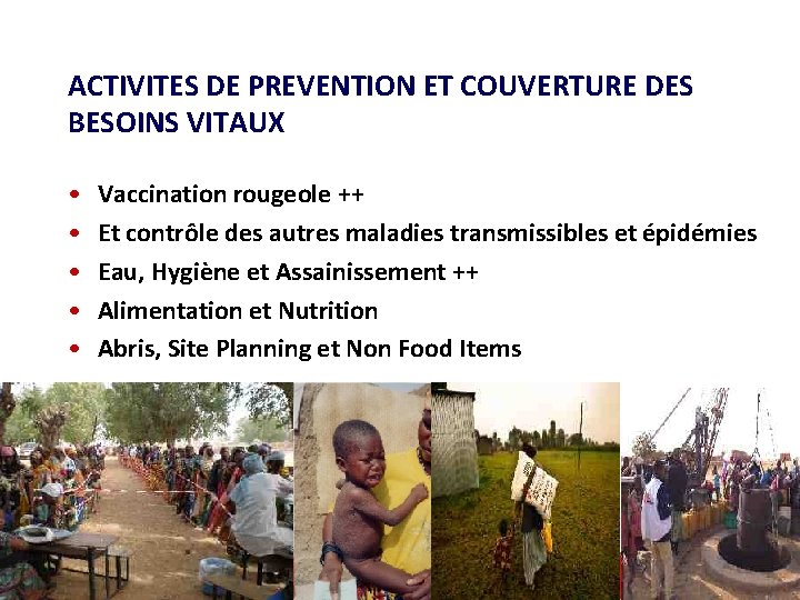 ACTIVITES DE PREVENTION ET COUVERTURE DES BESOINS VITAUX • • • Vaccination rougeole ++