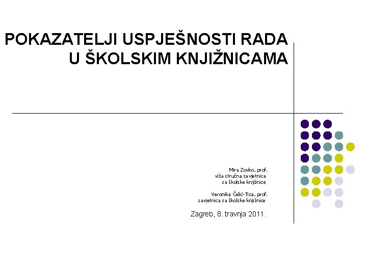 POKAZATELJI USPJEŠNOSTI RADA U ŠKOLSKIM KNJIŽNICAMA Mira Zovko, prof. viša stručna savjetnica za školske