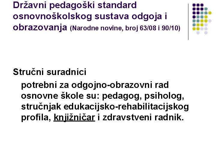 Državni pedagoški standard osnovnoškolskog sustava odgoja i obrazovanja (Narodne novine, broj 63/08 i 90/10)