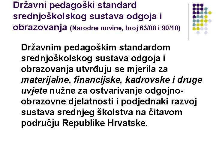 Državni pedagoški standard srednjoškolskog sustava odgoja i obrazovanja (Narodne novine, broj 63/08 i 90/10)