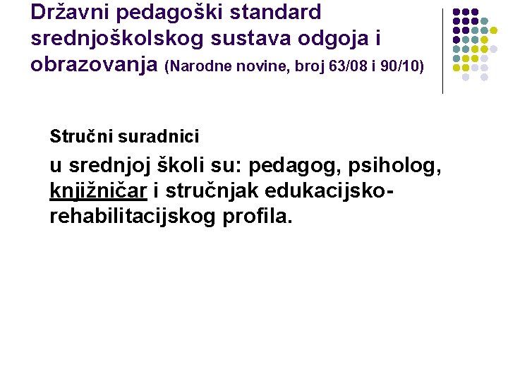 Državni pedagoški standard srednjoškolskog sustava odgoja i obrazovanja (Narodne novine, broj 63/08 i 90/10)