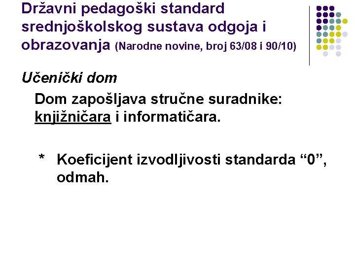 Državni pedagoški standard srednjoškolskog sustava odgoja i obrazovanja (Narodne novine, broj 63/08 i 90/10)