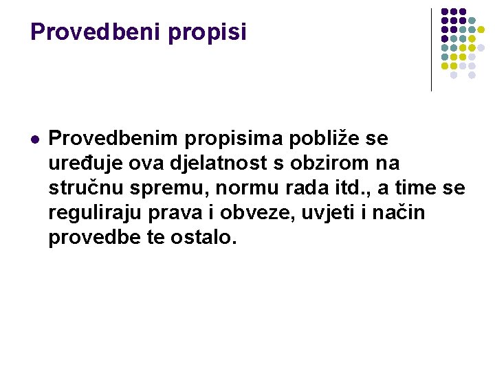 Provedbeni propisi l Provedbenim propisima pobliže se uređuje ova djelatnost s obzirom na stručnu Provedbeni propisi l Provedbenim propisima pobliže se uređuje ova djelatnost s obzirom na stručnu
