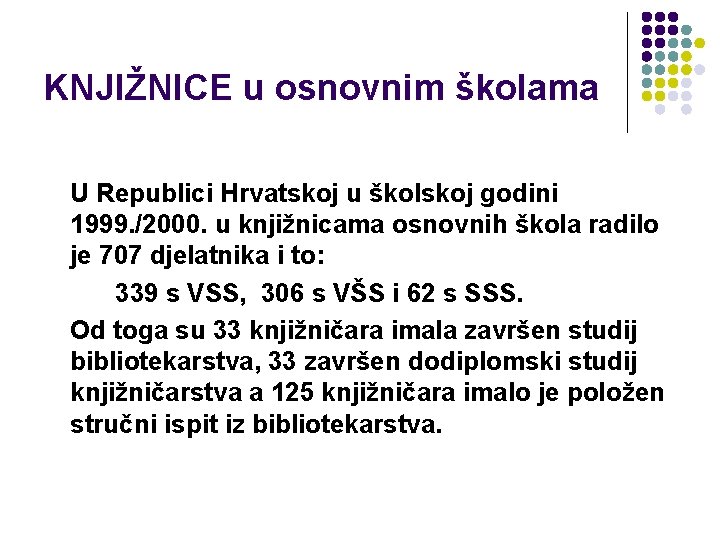 KNJIŽNICE u osnovnim školama U Republici Hrvatskoj u školskoj godini 1999. /2000. u knjižnicama