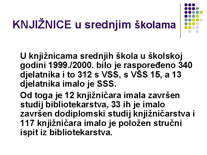 KNJIŽNICE u srednjim školama U knjižnicama srednjih škola u školskoj godini 1999. /2000. bilo