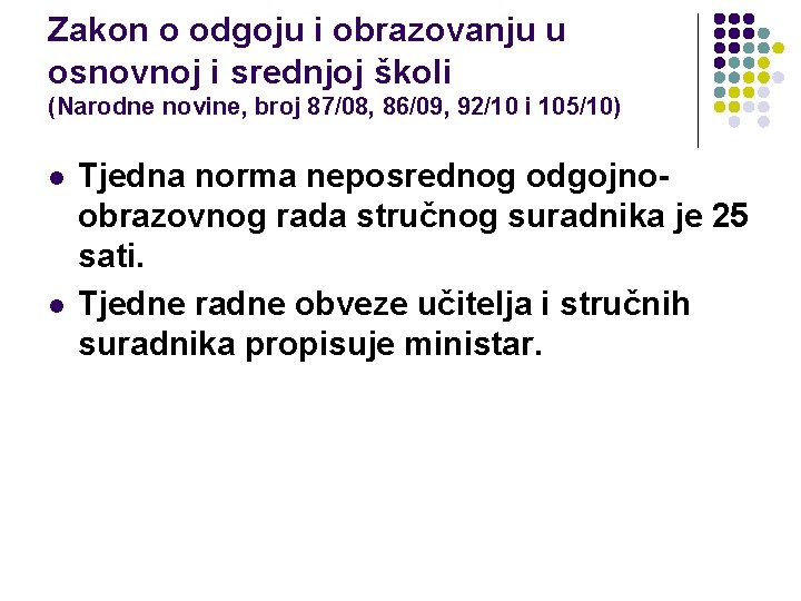 Zakon o odgoju i obrazovanju u osnovnoj i srednjoj školi (Narodne novine, broj 87/08, Zakon o odgoju i obrazovanju u osnovnoj i srednjoj školi (Narodne novine, broj 87/08,