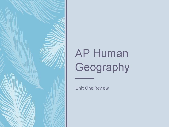 AP Human Geography Unit One Review 