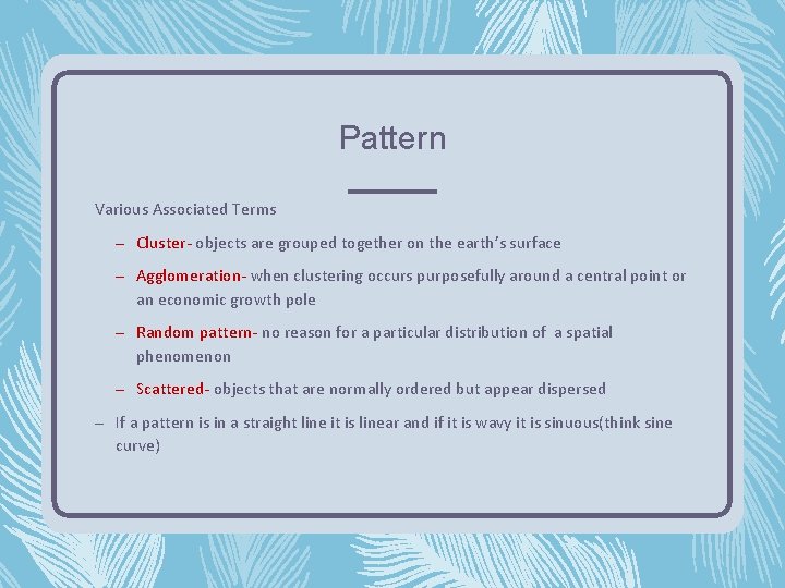 Pattern Various Associated Terms – Cluster- objects are grouped together on the earth’s surface