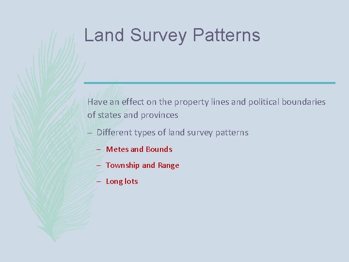 Land Survey Patterns Have an effect on the property lines and political boundaries of