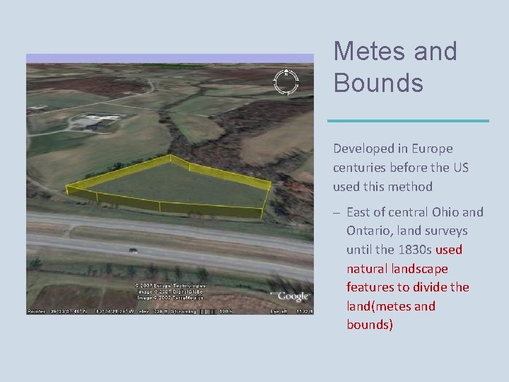 Metes and Bounds Developed in Europe centuries before the US used this method –