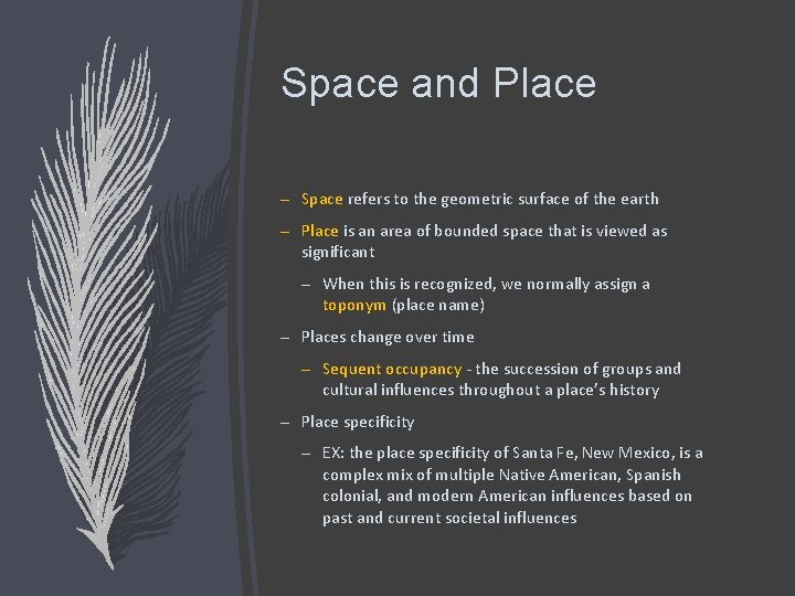 Space and Place – Space refers to the geometric surface of the earth –