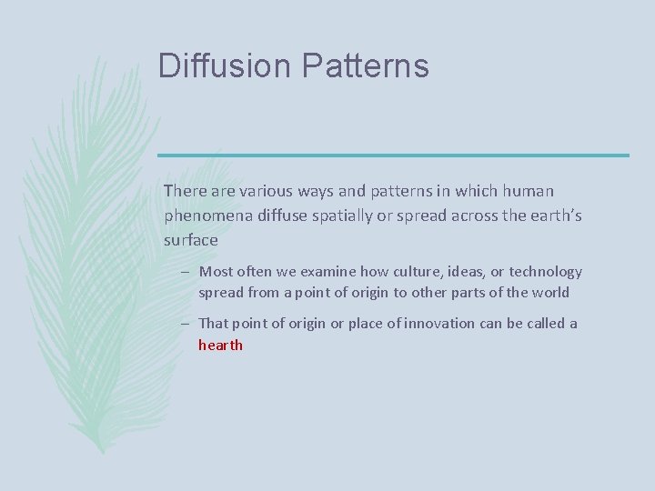 Diffusion Patterns There are various ways and patterns in which human phenomena diffuse spatially