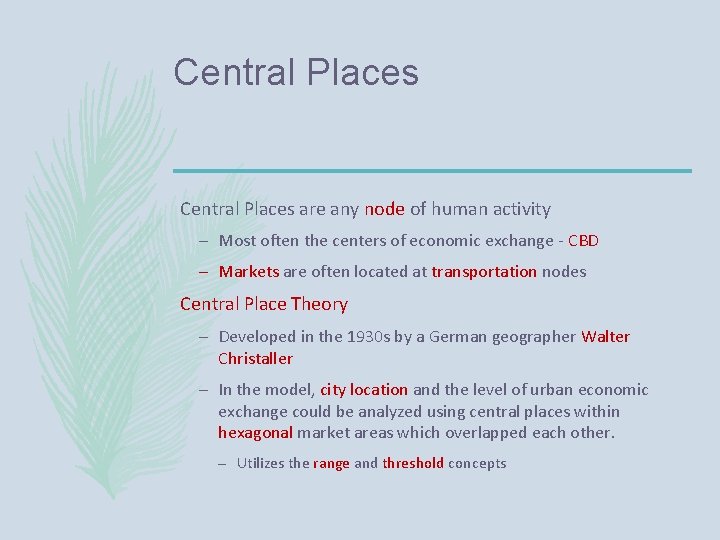 Central Places are any node of human activity – Most often the centers of