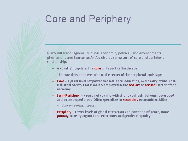 Core and Periphery Many different regional, cultural, economic, political, and environmental phenomena and human