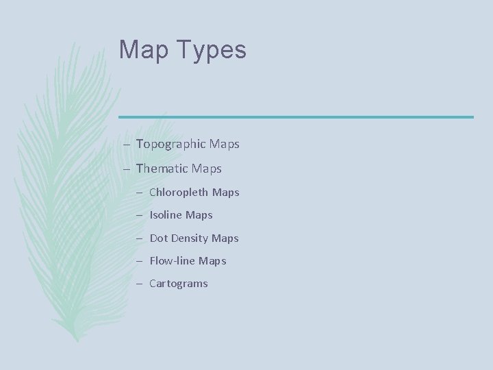 Map Types – Topographic Maps – Thematic Maps – Chloropleth Maps – Isoline Maps