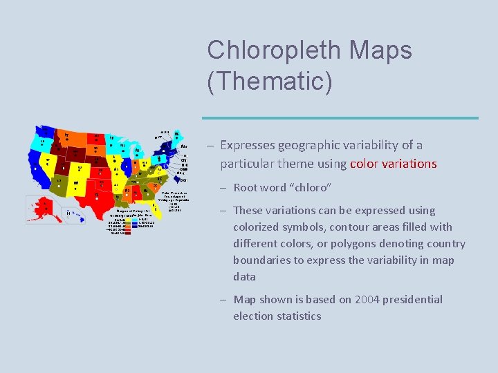 Chloropleth Maps (Thematic) – Expresses geographic variability of a particular theme using color variations