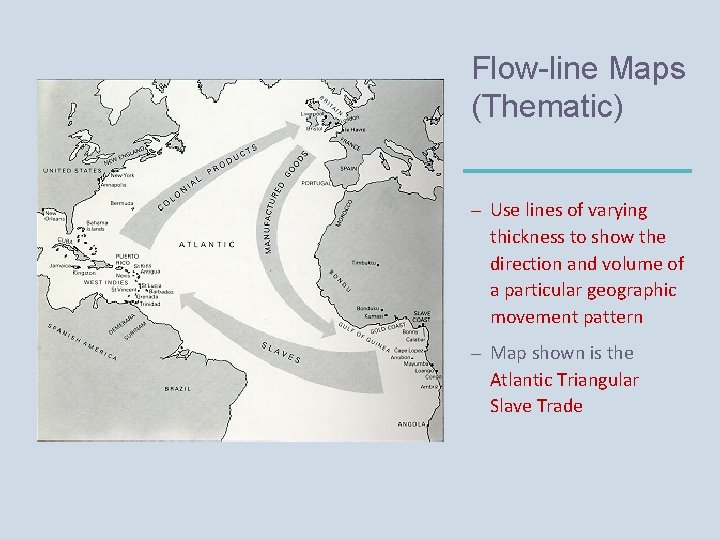 Flow-line Maps (Thematic) – Use lines of varying thickness to show the direction and