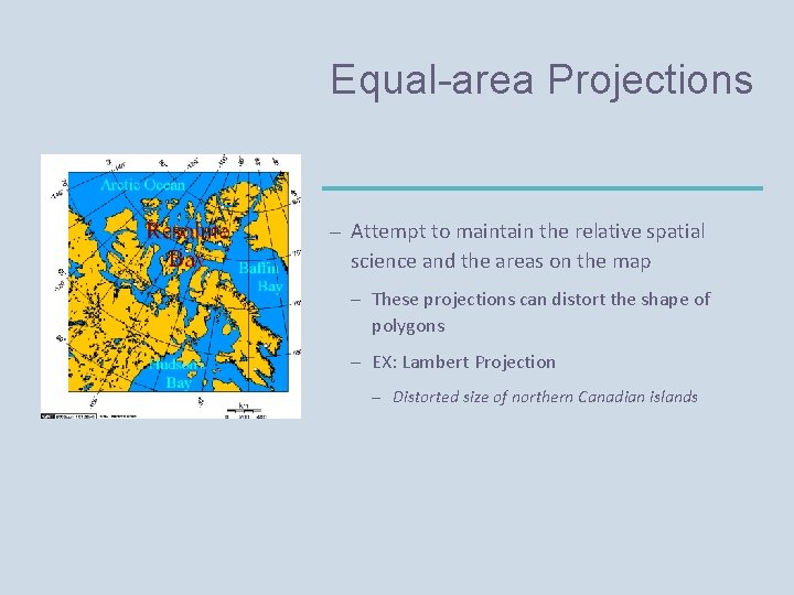 Equal-area Projections – Attempt to maintain the relative spatial science and the areas on