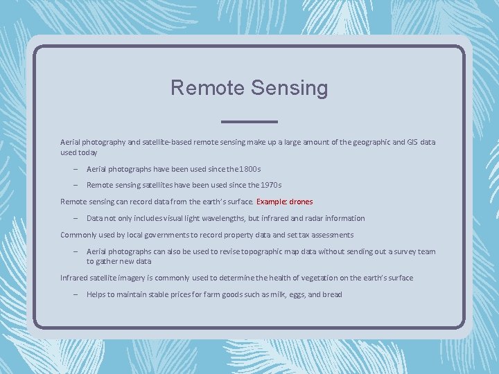 Remote Sensing Aerial photography and satellite-based remote sensing make up a large amount of