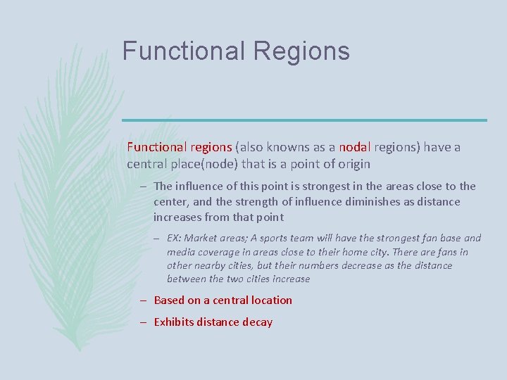 Functional Regions Functional regions (also knowns as a nodal regions) have a central place(node)