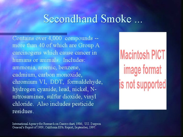 Secondhand Smoke. . . Contains over 4, 000 compounds -more than 40 of which