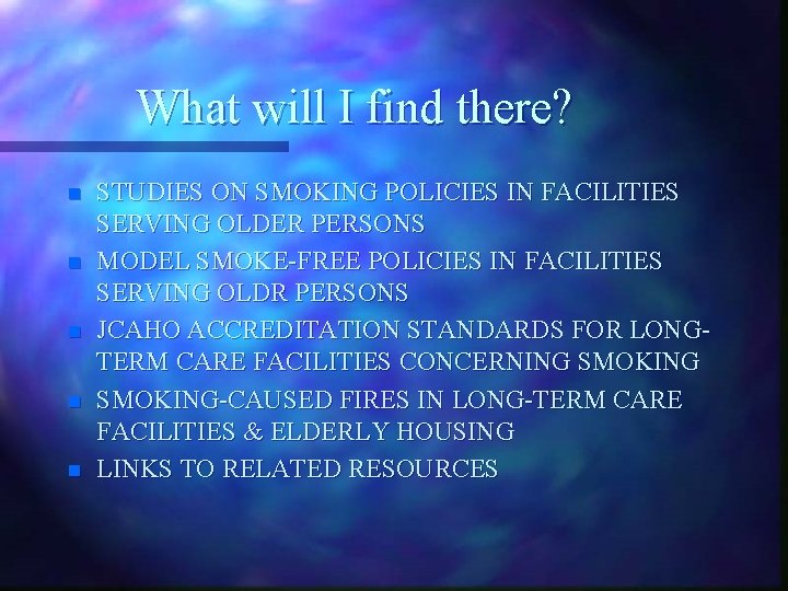 What will I find there? n n n STUDIES ON SMOKING POLICIES IN FACILITIES