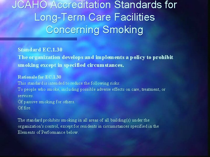 JCAHO Accreditation Standards for Long-Term Care Facilities Concerning Smoking Standard EC. 1. 30 The