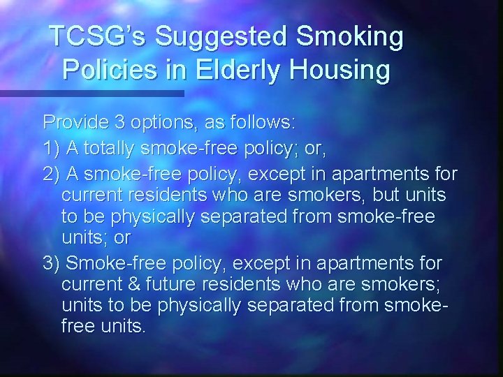 TCSG’s Suggested Smoking Policies in Elderly Housing Provide 3 options, as follows: 1) A
