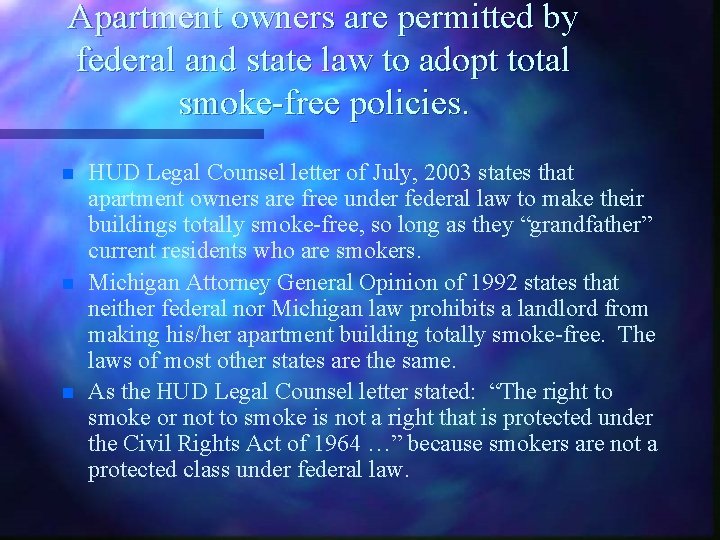 Apartment owners are permitted by federal and state law to adopt total smoke-free policies.