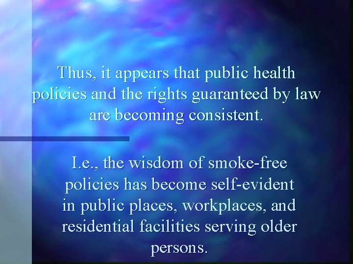 Thus, it appears that public health policies and the rights guaranteed by law are