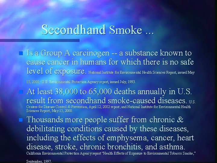 Secondhand Smoke. . . n Is a Group A carcinogen -- a substance known