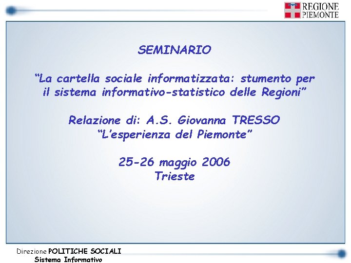SEMINARIO “La cartella sociale informatizzata: stumento per il sistema informativo-statistico delle Regioni” Relazione di: