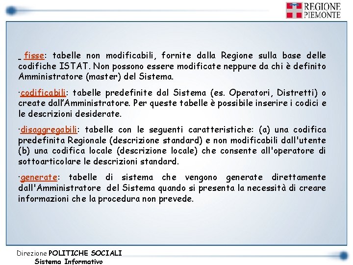 fisse: tabelle non modificabili, fornite dalla Regione sulla base delle codifiche ISTAT. Non