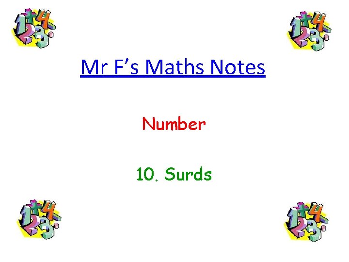 Mr F’s Maths Notes Number 10. Surds 