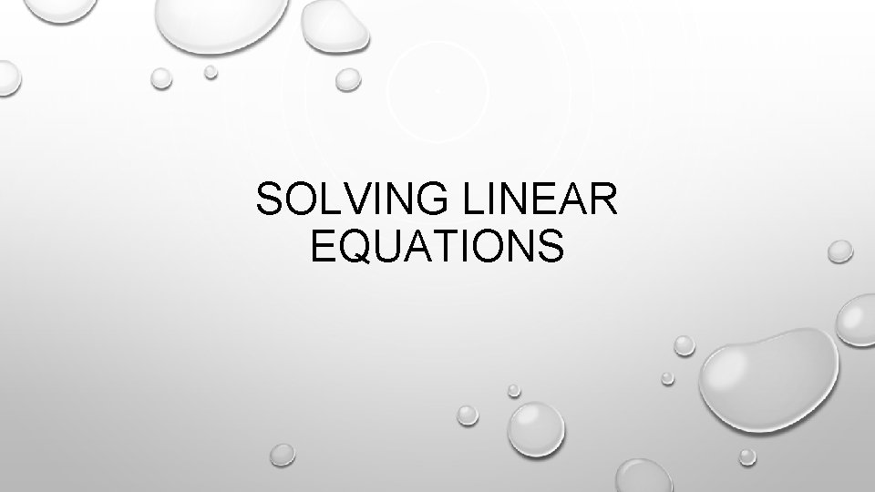 SOLVING LINEAR EQUATIONS 