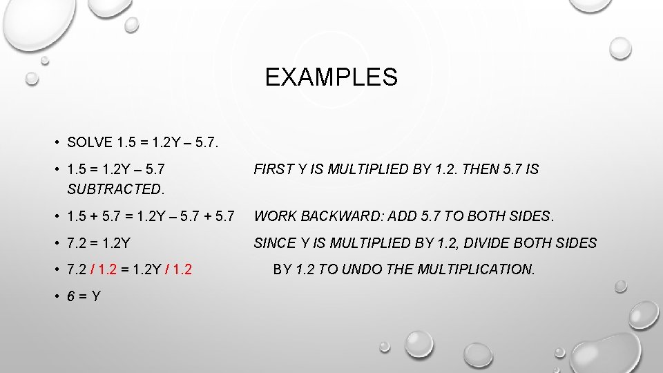 EXAMPLES • SOLVE 1. 5 = 1. 2 Y – 5. 7. • 1.
