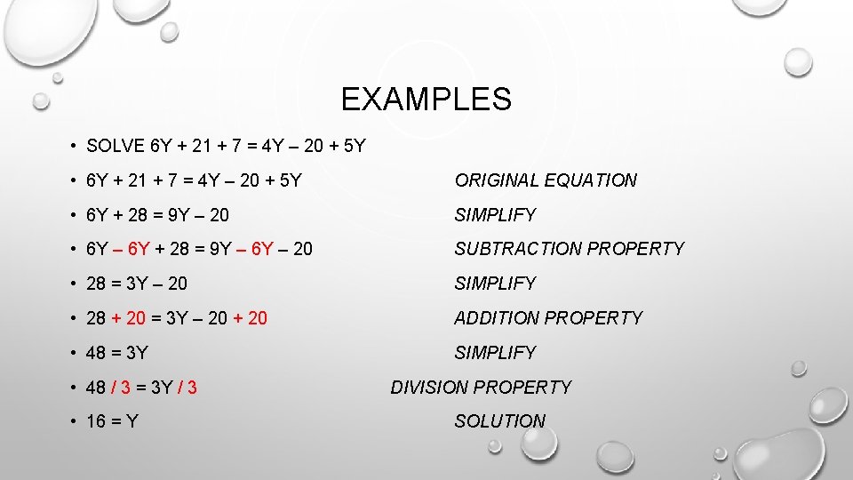 EXAMPLES • SOLVE 6 Y + 21 + 7 = 4 Y – 20