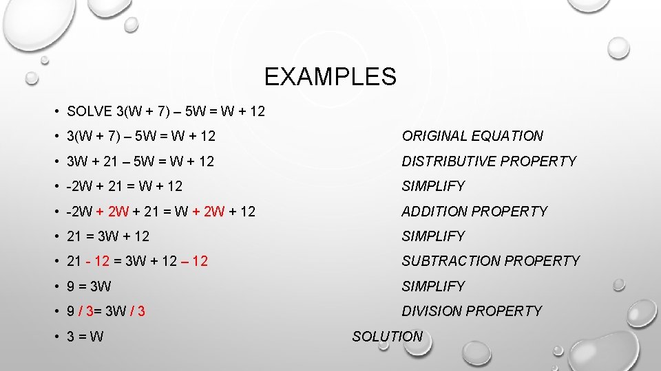 EXAMPLES • SOLVE 3(W + 7) – 5 W = W + 12 •