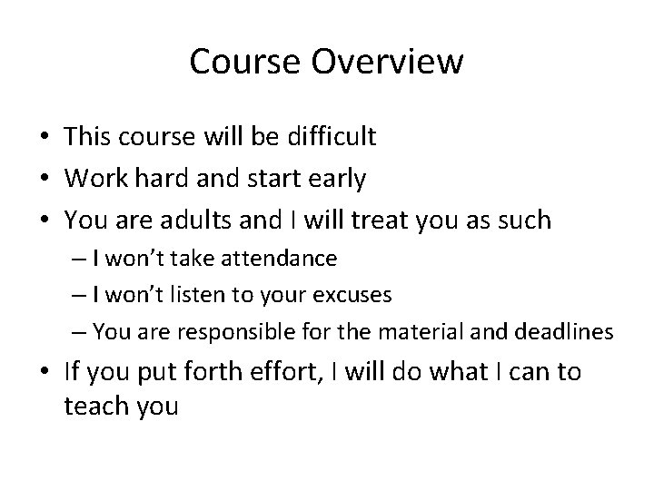 Course Overview • This course will be difficult • Work hard and start early