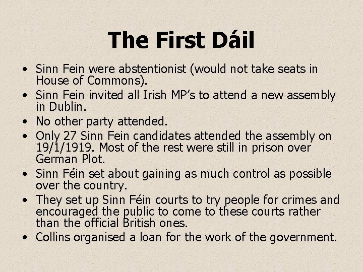 The First Dáil • Sinn Fein were abstentionist (would not take seats in House