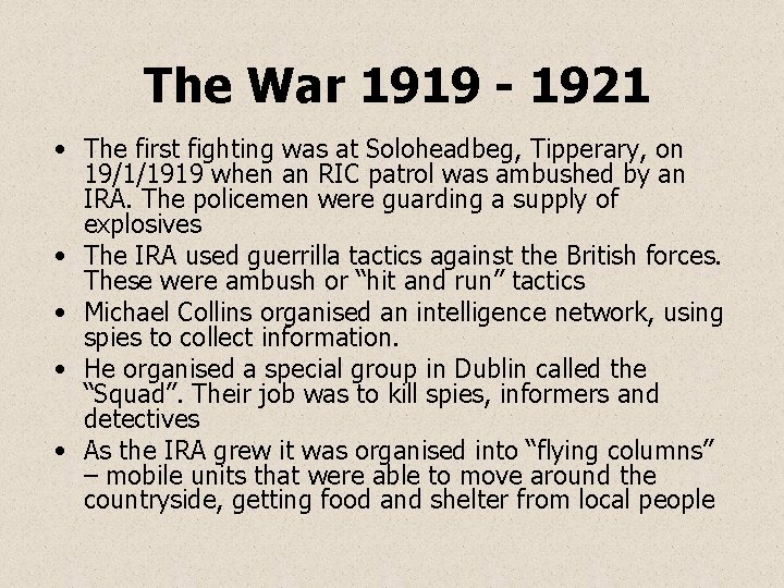 The War 1919 - 1921 • The first fighting was at Soloheadbeg, Tipperary, on