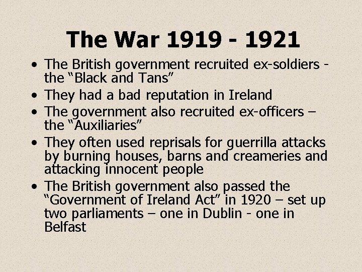 The War 1919 - 1921 • The British government recruited ex-soldiers the “Black and