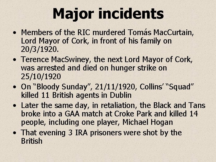 Major incidents • Members of the RIC murdered Tomás Mac. Curtain, Lord Mayor of