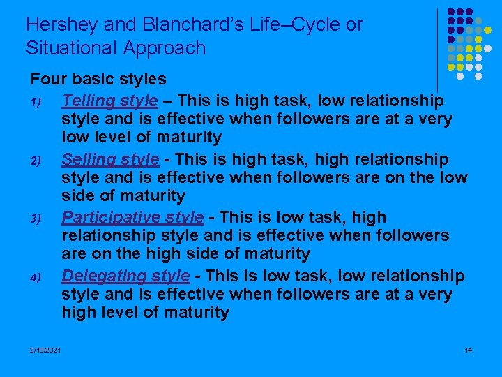 Hershey and Blanchard’s Life–Cycle or Situational Approach Four basic styles 1) Telling style –