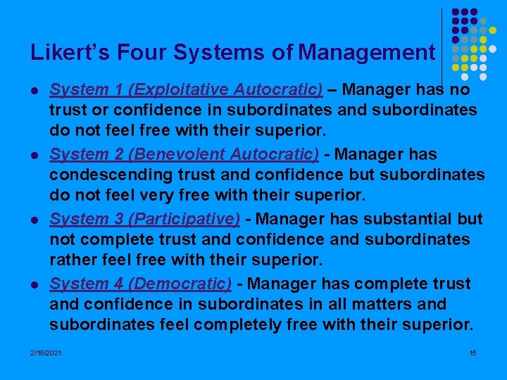 Likert’s Four Systems of Management l l System 1 (Exploitative Autocratic) – Manager has