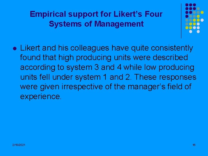 Empirical support for Likert’s Four Systems of Management l Likert and his colleagues have