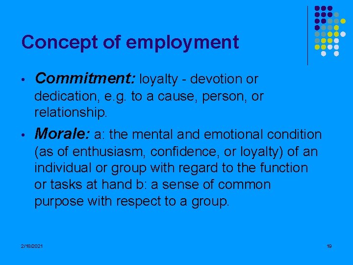 Concept of employment • Commitment: loyalty - devotion or dedication, e. g. to a