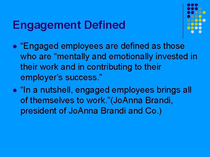 Engagement Defined l l “Engaged employees are defined as those who are “mentally and